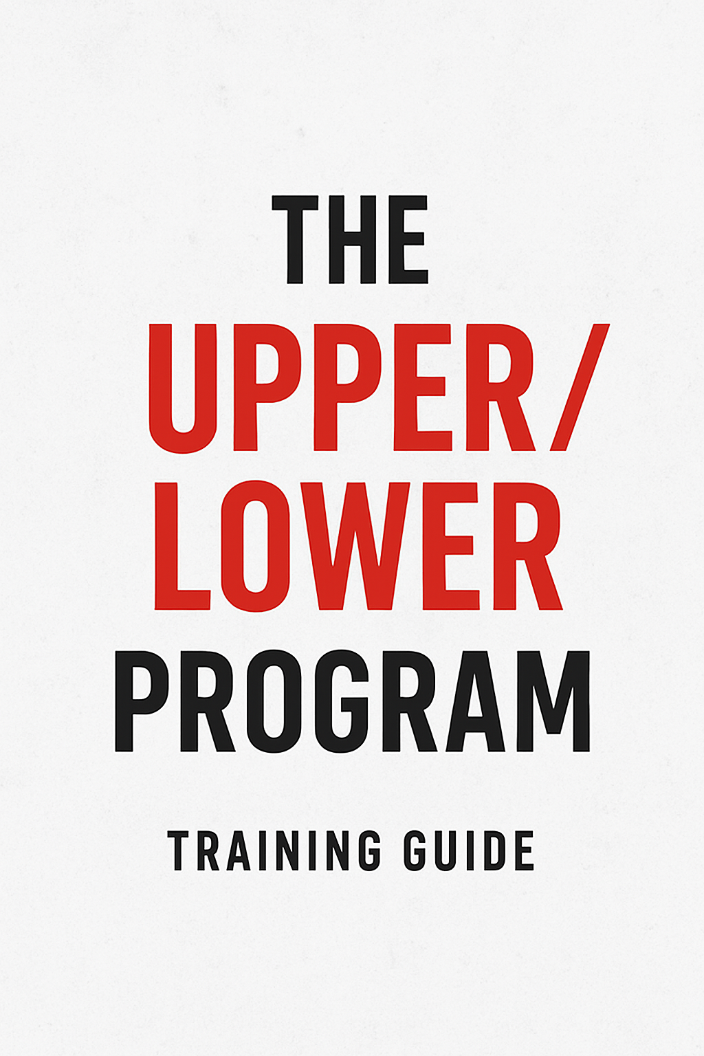 Upper Lower Program + Training Guide